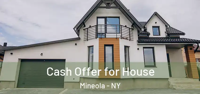 Cash Offer for House Mineola - NY