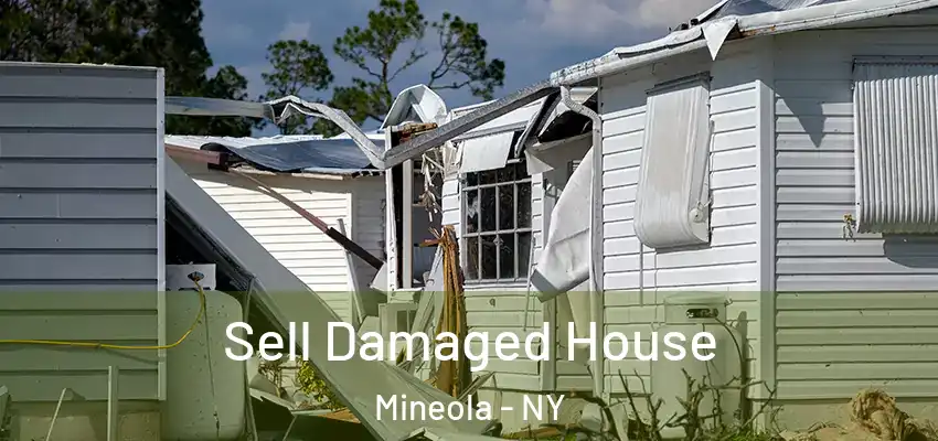 Sell Damaged House Mineola - NY