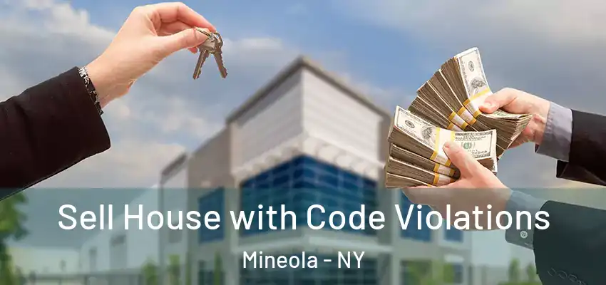 Sell House with Code Violations Mineola - NY