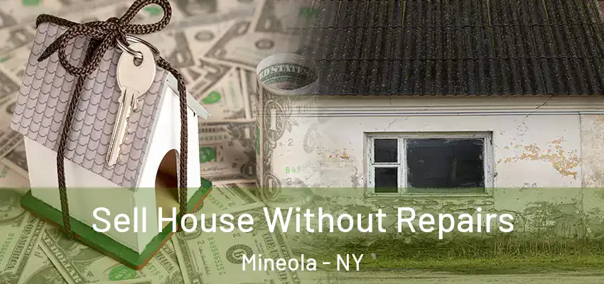 Sell House Without Repairs Mineola - NY
