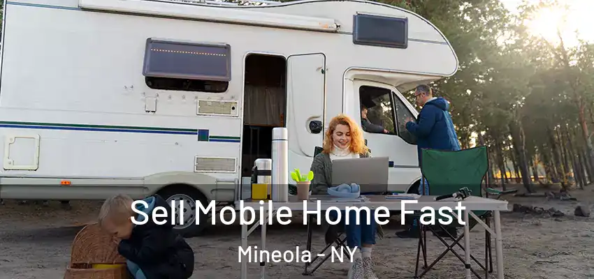  Sell Mobile Home Fast Mineola - NY